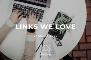 LINKS WE LOVE – January 2020