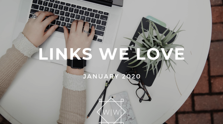 LINKS WE LOVE – January 2020