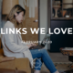 LINKS WE LOVE – February 2020