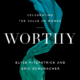 WORTHY: CELEBRATING THE VALUE OF WOMEN