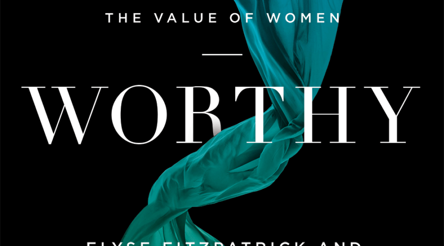 WORTHY: CELEBRATING THE VALUE OF WOMEN