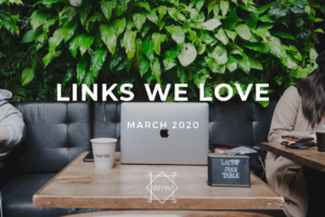 LINKS WE LOVE – March 2020