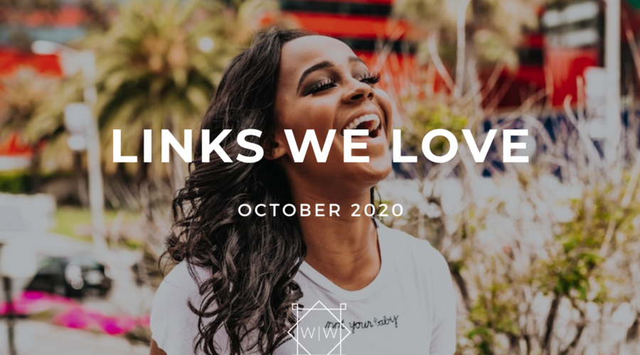 LINKS WE LOVE – October 2020